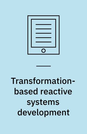 Transformation-based reactive systems development : 4th International AMAST Workshop on Real-Time Systems and Concurrent and Distributed Software, ARTS'97, Palma, Mallorca, Spain, May 21-23, 1997 ; proceedings