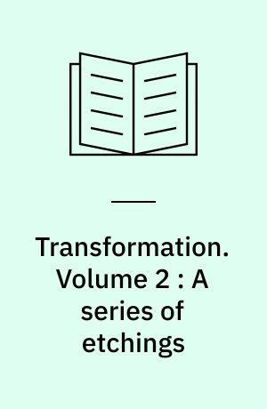 Transformation. Volume 2 : A series of etchings