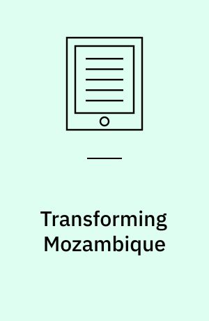 Transforming Mozambique : The Politics of Privatization, 1975-2000