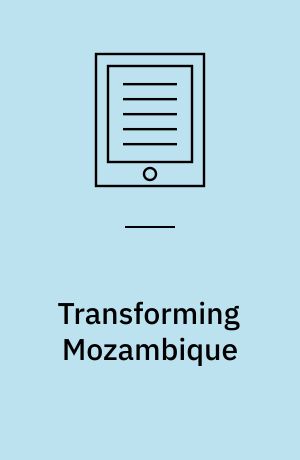 Transforming Mozambique : The Politics of Privatization, 1975-2000