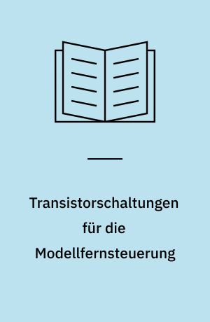 Transistorschaltungen für die Modellfernsteuerung