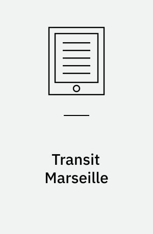 Transit Marseille : Filmgeschichte einer Mittelmeermetropole
