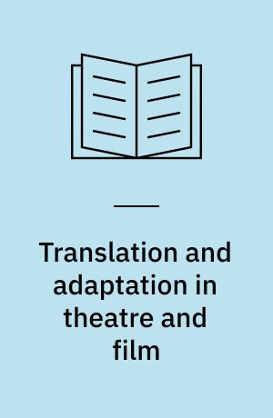 Translation and adaptation in theatre and film
