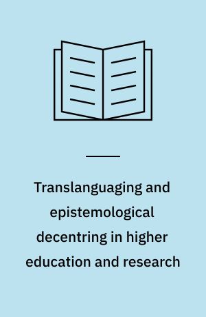 Translanguaging and epistemological decentring in higher education and research