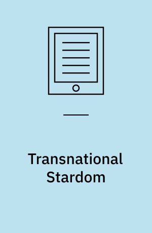 Transnational Stardom : International Celebrity in Film and Popular Culture