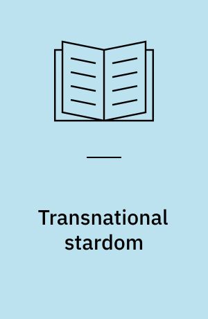 Transnational stardom : international celebrity in film and popular culture
