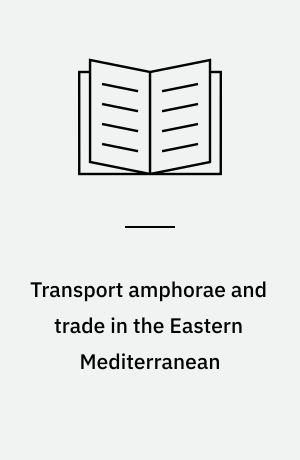 Transport amphorae and trade in the Eastern Mediterranean : acts of the International Colloquium at the Danish Institute at Athens