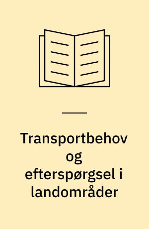 Transportbehov og efterspørgsel i landområder : anvendelse af interview-metoden Stated Preference til vurdering af den lokale kollektive trafik i Ravnsborg