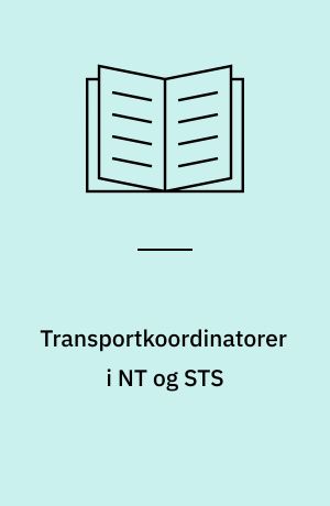 Transportkoordinatorer i NT og STS : evaluering af forsøgsordning