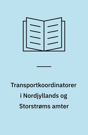 Transportkoordinatorer i Nordjyllands og Storstrøms amter : evaluering af forsøget efter 3/4 års funktion : august 1993