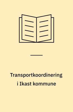 Transportkoordinering i Ikast kommune : evaluering af et forsøg