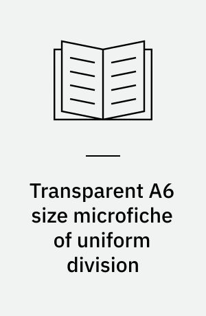 Transparent A6 size microfiche of uniform division : image arrangements no. 1 and no. 2