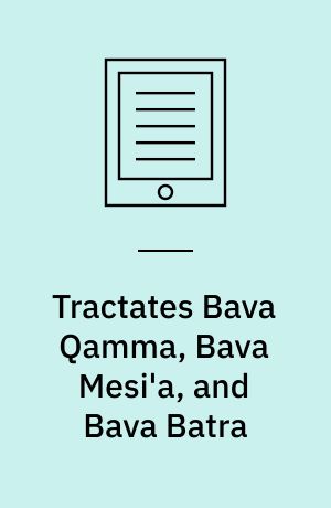 Tractates Bava Qamma, Bava Mesi'a, and Bava Batra