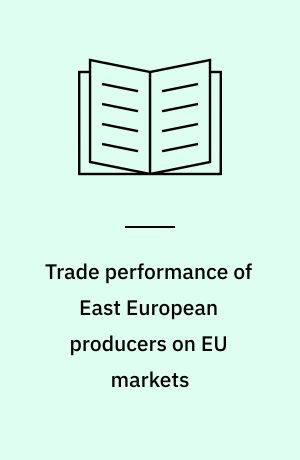 Trade performance of East European producers on EU markets : an assessment of product quality