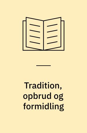 Tradition, opbrud og formidling : diskussion om historisk metode og teori på Historisk Institut 1973-78