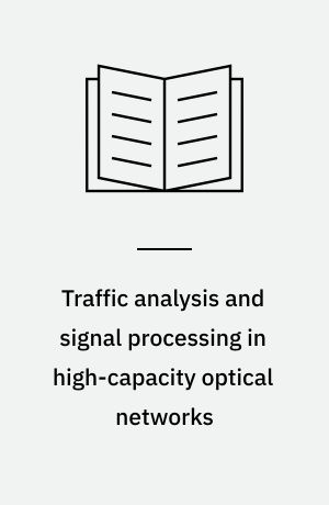 Traffic analysis and signal processing in high-capacity optical networks