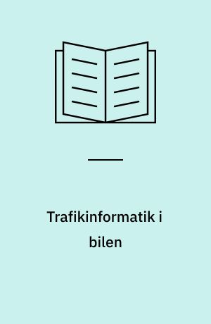 Trafikinformatik i bilen : et litteraturstudie af forventede sikkerhedseffekter