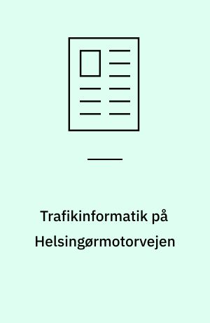 Trafikinformatik på Helsingørmotorvejen : Vejdirektoratet udvider 1996-97 Helsingørmotorvejen for 200 mio. kr. fra 4 til 6 spor : for at minimere generne for trafikanterne i byggeperioden investeres der 35 mio. kr. i trafikledesystemer