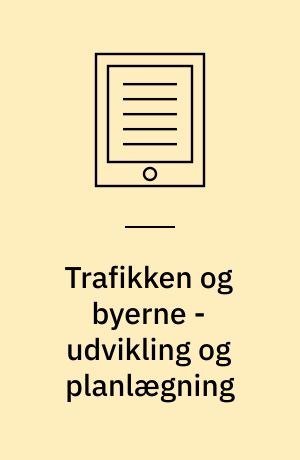 Trafikken og byerne - udvikling og planlægning : 5. seminar, juni 1990