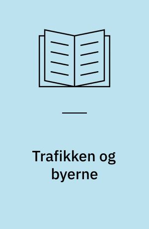 Trafikken og byerne : udvikling og planlægning, 5. seminar, juni 1990
