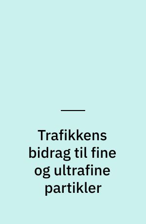 Trafikkens bidrag til fine og ultrafine partikler