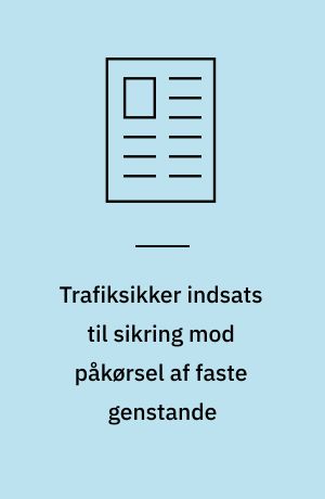 Trafiksikker indsats til sikring mod påkørsel af faste genstande : et forsøg på sammentænkning af trafiksikkerhed og landskabsæstetik