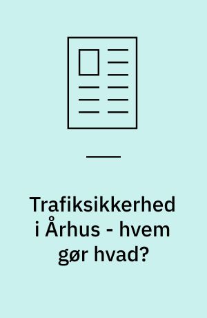 Trafiksikkerhed i Århus - hvem gør hvad?