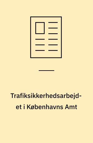 Trafiksikkerhedsarbejdet i Københavns Amt