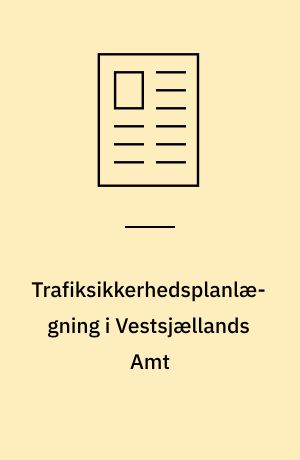 Trafiksikkerhedsplanlægning i Vestsjællands Amt