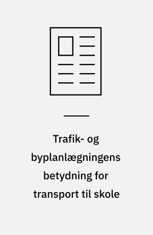 Trafik- og byplanlægningens betydning for transport til skole