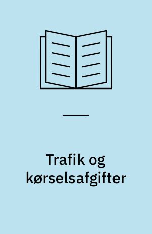 Trafik og kørselsafgifter : konsensuskonference afholdt af Teknologirådet i samarbejde med Transportrådet : slutdokument og ekspertindlæg fra konsensuskonference den 30. marts-2. april 2001