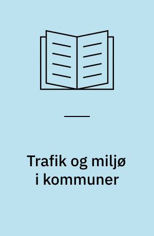 Trafik og miljø i kommuner : ny inspiration