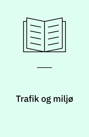 Trafik og miljø : overvågning af luftkvaliteten, atmosfæremodeller, atmosfærekemimodeller samt smog- og ozon, drivhuseffekt og klima : sammenfattenderapport over DMI's Trafikpuljeprojekter 1995-99