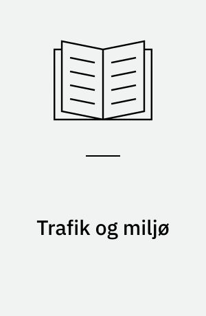 Trafik og miljø : overvågning af luftkvaliteten, atmosfæremodeller, atmosfærekemimodeller samt smog- og ozon, drivhuseffekt og klima : sammenfattenderapport over DMI's Trafikpuljeprojekter 1995-99