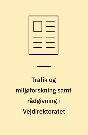 Trafik og miljøforskning samt rådgivning i Vejdirektoratet