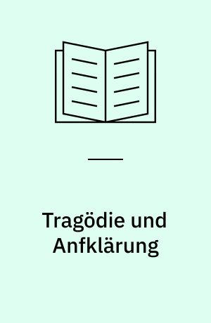 Tragödie und Anfklärung : Zum Funktionswandel des Tragischen zwischen Racine und Büchner