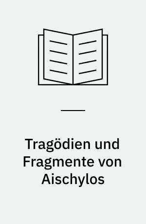 Tragödien und Fragmente von Aischylos