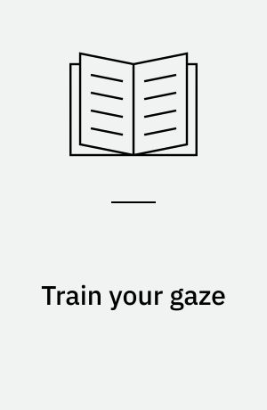 Train your gaze : A practical and theoretical introduction to portrait photography