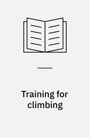 Training for climbing : the definitive guide to improving your performance