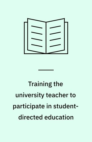 Training the university teacher to participate in student-directed education