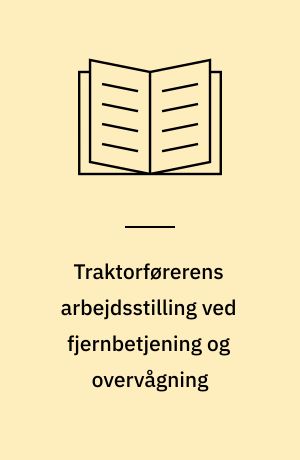 Traktorførerens arbejdsstilling ved fjernbetjening og overvågning