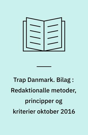 Trap Danmark. Bilag : Redaktionalle metoder, principper og kriterier oktober 2016