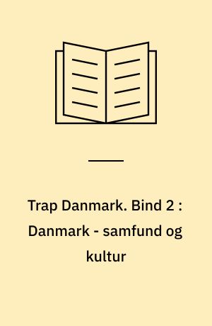 Trap Danmark. Bind 2 : Danmark - samfund og kultur