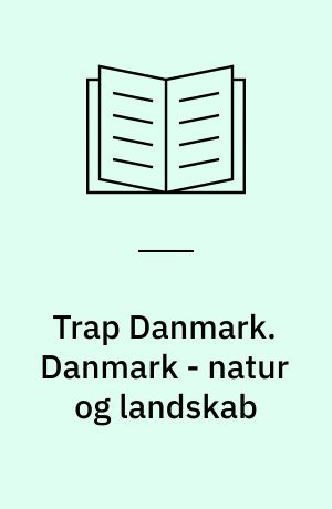 Trap Danmark. Danmark - natur og landskab