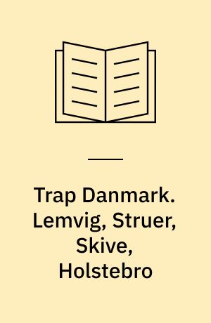 Trap Danmark. Lemvig, Struer, Skive, Holstebro