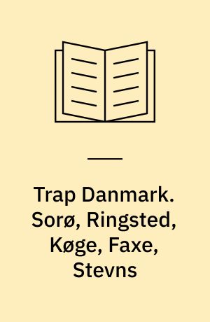 Trap Danmark. Sorø, Ringsted, Køge, Faxe, Stevns