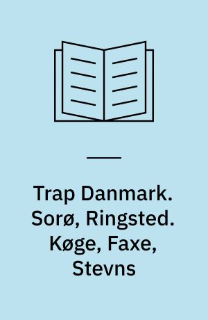 Trap Danmark. Sorø, Ringsted. Køge, Faxe, Stevns