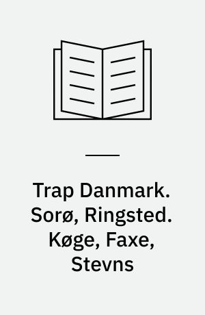 Trap Danmark. Sorø, Ringsted. Køge, Faxe, Stevns