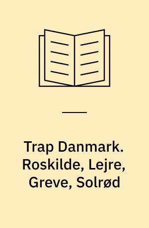 Trap Danmark. Roskilde, Lejre, Greve, Solrød