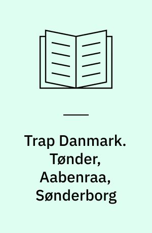 Trap Danmark. Tønder, Aabenraa, Sønderborg